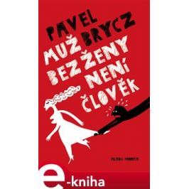 Muž bez ženy není člověk - Pavel Brycz
