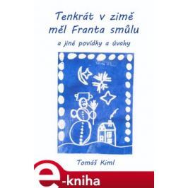 Tenkrát v zimě měl Franta smůlu - Tomáš Kiml
