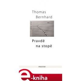 Pravdě na stopě - Thomas Bernhard