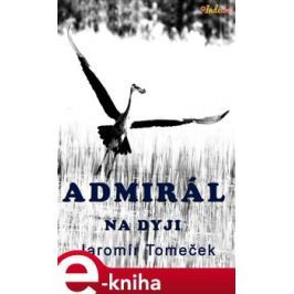 Admirál na Dyji - Jaromír Tomeček
