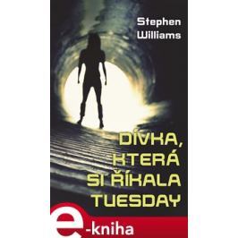 Dívka, která si říkala Tuesday - Stephen Williams