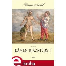 Kámen bláznivosti aneb kniha panická o lidském objevování - Fernando Arrabal