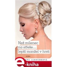 Než milenec na střeše… lepší manžel v hrsti? - Alena Jakoubková