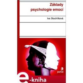 Základy psychologie emocí - Iva Stuchlíková