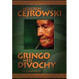 Gringo mezi divochy - Wojciech Cejrowski
