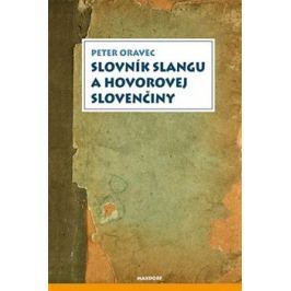 Slovník slangu a hovorovej slovenčiny - Peter Oravec
