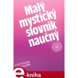 Malý mystický slovník naučný - Květoslav Minařík