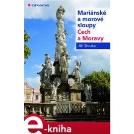 Mariánské a morové sloupy Čech a Moravy - Jiří Slouka
