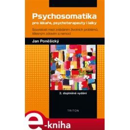 Psychosomatika pro lékaře, psychoterapeuty i laiky - Jan Poněšický